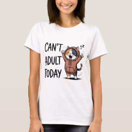 "Can't Adult Today" Funny Cat Women's T-Shirt