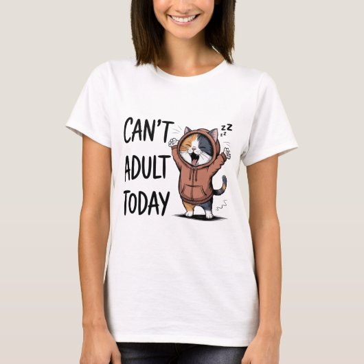 "Can't Adult Today" Funny Cat Women's T-Shirt (Vorderseite)