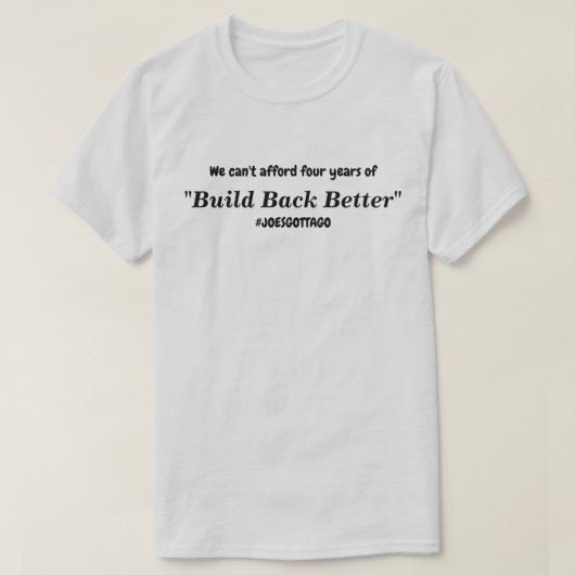Cant Afford Build Back Better Joes Gotta Go Lt T-Shirt (Design vorne)