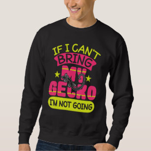 Cant bringen Gecko nicht zu lustigen Gecko Reptile Sweatshirt