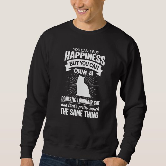 Can't Buy Happiness But Can Buy A Domestic Longhai Sweatshirt (Vorderseite)