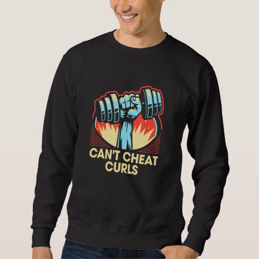Can't Cheat Curls  Workout Humor Gym Fitness 2 Sweatshirt (Vorderseite)