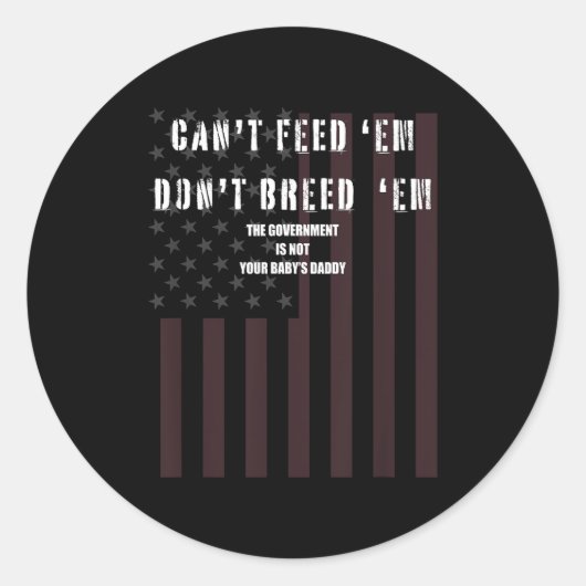Cant Feed Em Dont Breed Em Shirt Not Your Baby Dad Runder Aufkleber (Vorderseite)