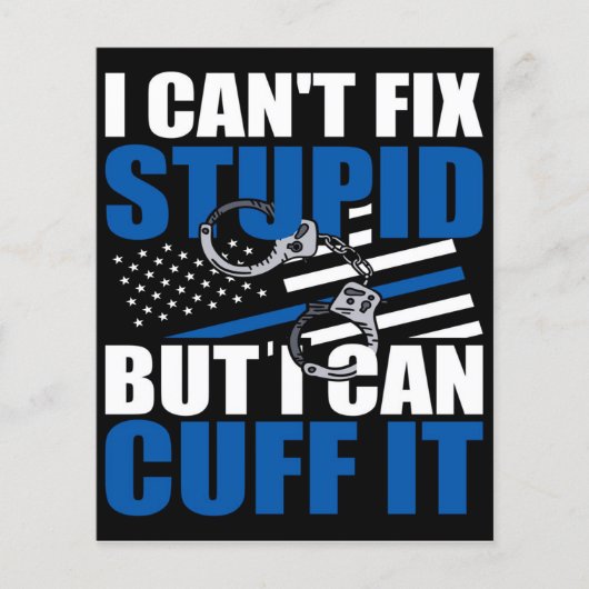Cant Fix stupid but Cuff | Geschenk für Polizeiarb Flyer (Vorne)
