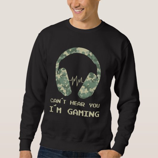 Cant hear you i am gaming gamer sweatshirt (Vorderseite)