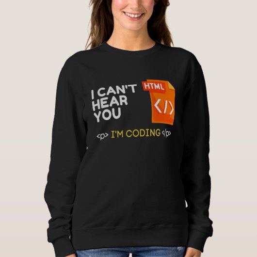 Cant Hear you I Coding Sarcastic Novelty Program Sweatshirt (Vorderseite)