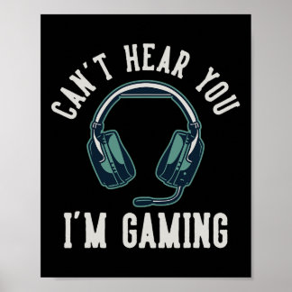 Can't Hear You I'm Gaming I Cant Hear You Im Gamin Poster