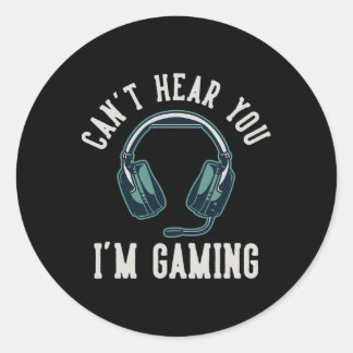 Can't Hear You I'm Gaming I Cant Hear You Im Gamin Runder Aufkleber