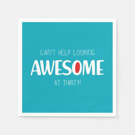  Can't help looking awesome at 30 Serviette (Vorderseite)