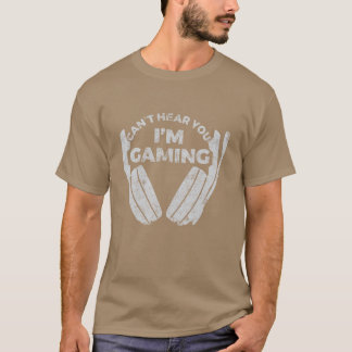 Cant Heye You Im Gaming Funny Video Games Gamer gi T-Shirt