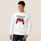 Cant höre, dass du im Gaming-Spaß spielst Sweatshirt (Vorne ganz)