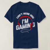 Cant höre, dass du im Gaming-Video-Gamer-Geschenk T-Shirt (Design vorne)