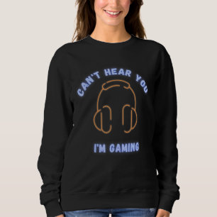 Cant höre dich im Gaming Headset Video Games Gamer Sweatshirt