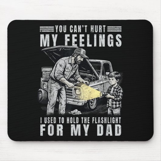 Cant Hurt Feelings Used To Hold Flashlight Dad Mousepad (Vorne)