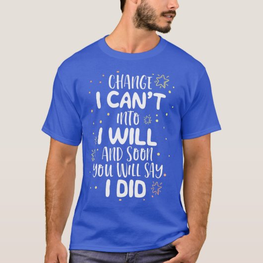Cant I Will I made School Teacher Motivation T-Shirt (Vorderseite)
