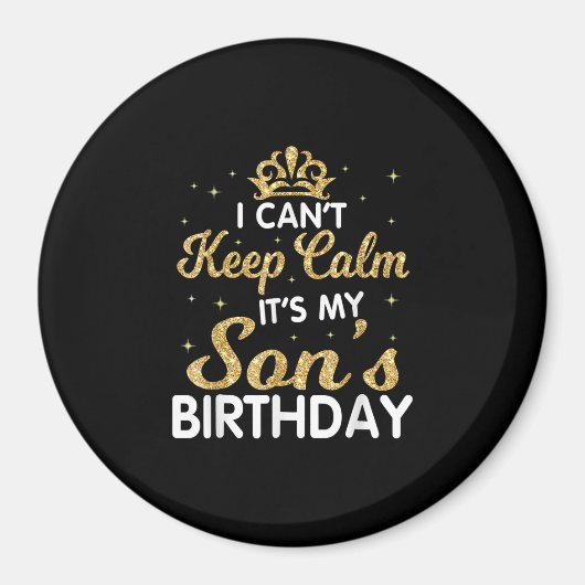 Cant Keep Calm Its My Son Birthday Gift For Son Magnet (Vorne)