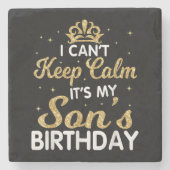 Cant Keep Calm Its My Son Birthday Gift For Son Steinuntersetzer (Vorderseite)