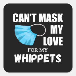 Cant Mask my Liebe for Whippet, Dog Lover Gift T-S Quadratischer Aufkleber