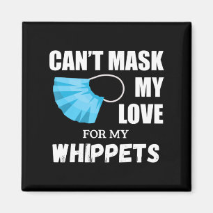 Cant Mask My Love For Whippet, Dog Lover Gift T-Sh Magnet