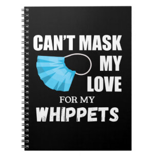 Cant Mask My Love For Whippet, Dog Lover Gift T-Sh Notizblock