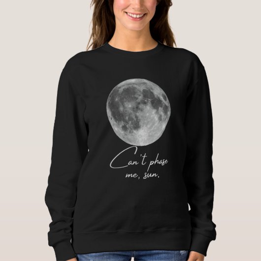 Cant Phase Me Sun Moon Phases Joke Sweatshirt (Vorderseite)