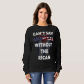 Can't Say American Without Rican Puerto Rico USA F Sweatshirt (Vorne ganz)