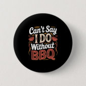 Can't Say I Do Without Bbq Barbecue Wedding Prosal Button (Vorderseite)