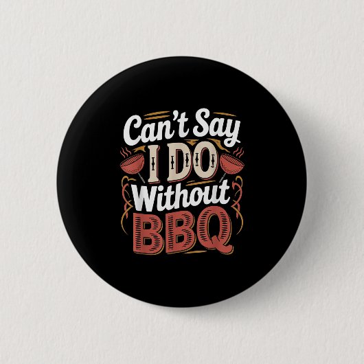 Can't Say I Do Without Bbq Barbecue Wedding Prosal Button (Vorderseite)