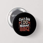 Can't Say I Do Without Bbq Barbecue Wedding Prosal Button (Vorne & Hinten)
