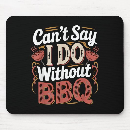 Can't Say I Do Without Bbq Barbecue Wedding Prosal Mousepad (Vorne)