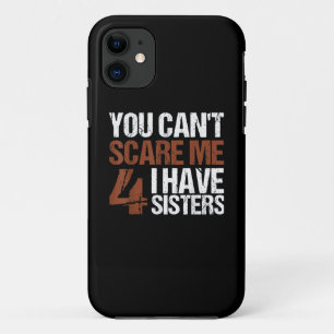 Cant Scare Me I Have Four Sisters Gift For Brother Case-Mate iPhone Hülle