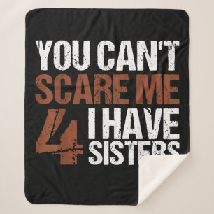 Cant Scare Me I Have Four Sisters Gift For Brother Sherpadecke