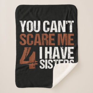 Cant Scare Me I Have Four Sisters Gift For Brother Sherpadecke