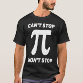 Can't Stop Pi Joke  Math Geek T-Shirt (Vorderseite)