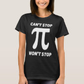 Can't Stop Pi Joke Math Geek T-Shirt (Vorderseite)