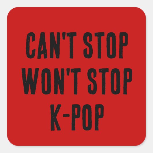 Can't Stop Won't Stop K-Pop Quadratischer Aufkleber (Vorderseite)