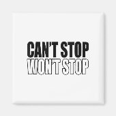 Can't Stop Won't Stop Motivational Magnet (Vorne)