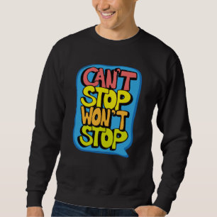 Cant Stopp Wonstop stoppen Sweatshirt