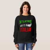 can't tell anything nice say it in Italian Italy V Sweatshirt (Vorne ganz)