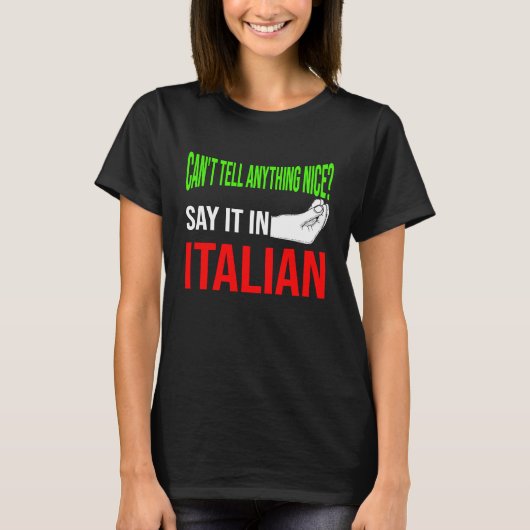 can't tell anything nice say it in Italian Italy V T-Shirt (Vorderseite)