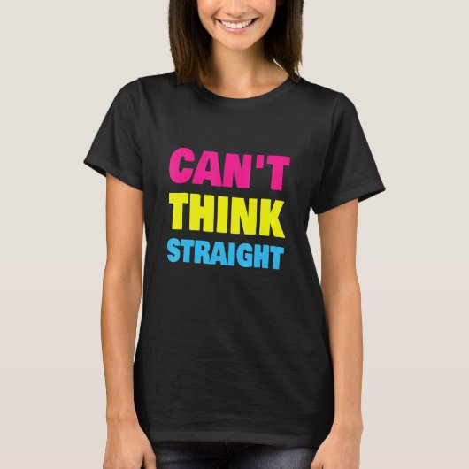 Can't Think Straight Pansexual LGBT Pan Pride T-Shirt (Vorderseite)