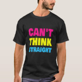Can't Think Straight Pansexual LGBT Pan Pride T-Shirt (Vorderseite)