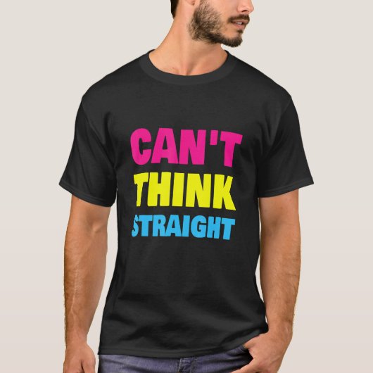 Can't Think Straight Pansexual LGBT Pan Pride T-Shirt (Vorderseite)