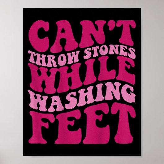 Cant Throw Stones während der Waschfüße Poster (Vorne)