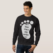 Can't Throw Stones While Washing Feet 10 Sweatshirt (Vorne ganz)