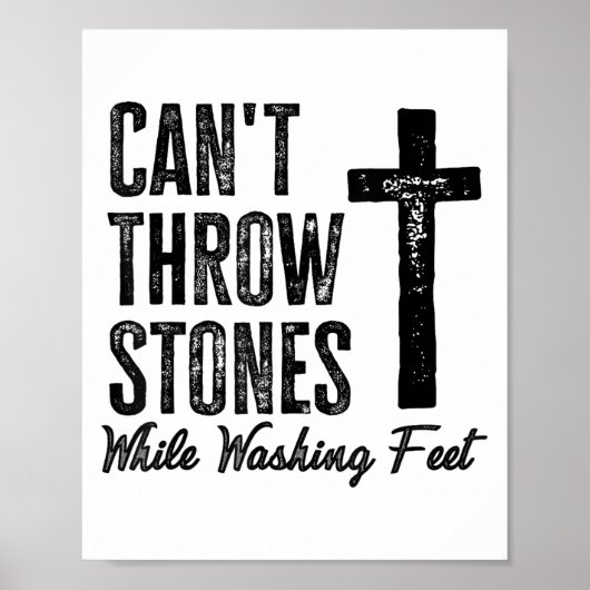 Can't Throw Stones While Washing Feet Motivational Poster (Vorne)