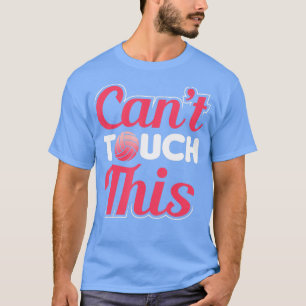 Cant Touch Diese Volleyballfrauen T-Shirt