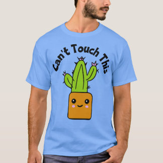 Cant Touch This Cactus T-Shirt