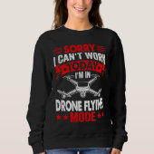 Can't Work Dron Flying Mode Drone Pilot Enthusias Sweatshirt (Vorderseite)
