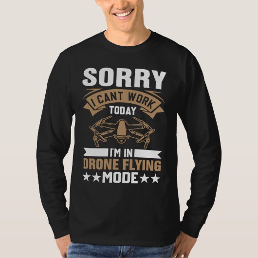 Can't Work Dron Flying Mode  Drone Pilot Enthusias T-Shirt (Vorderseite)